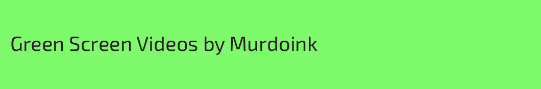 Green Screen Videos by Murdoink